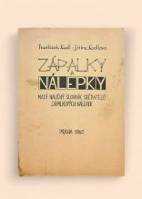 Zápalky a nálepky - malý nauční slovník sběratelů zápalkových nálepek