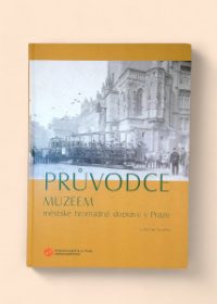 Průvodce Muzeem městské hromadné dopravy v Praze