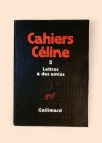 Cahiers Céline 5 (Lettres á des amies)