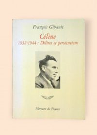 Céline 1932-1944: Délires et persécutions