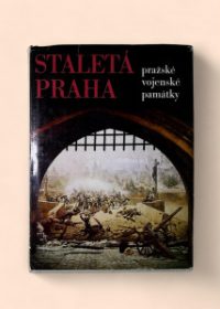 Staletá Praha - pražské vojenské památky