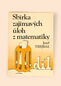 Sbírka zajímavých úloh z matematiky 1. díl