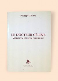 Le docteur Céline: Médicin en son château