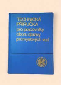 Technická příručka pro pracovníky oboru úpravy průmyslových vod