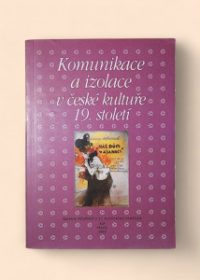 Komunikace a izolace v české kultuře 19. století