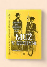 Kuchařka pro slaměného vdovce, aneb, Muž v kuchyni