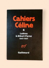 Cahiers Céline 6 (Lettres á Albert Paraz 1947-1957)