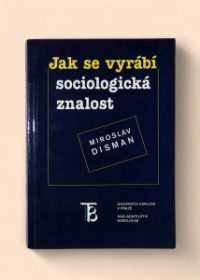 Jak se vyrábí sociologická znalost