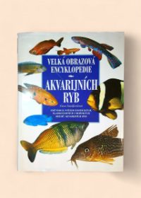 Velká obrazová encyklopedie akvarijních ryb