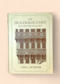 Die Holzbaukunst in Deutschland