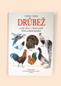 Drůbež a její chov v ilustracích Pavla Procházky