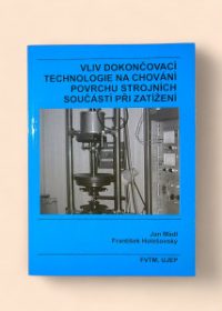 Vliv dokončovací technologie na chování povrchu strojních součástí při zatížení