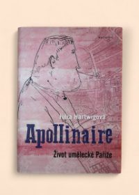 Apollinaire - život umělecké Paříže