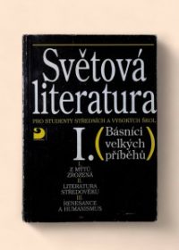 Světová literatura I pro studenty středních a vysokých škol