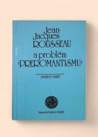 Jean-Jacques Rousseau a problém preromantismu