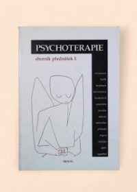 Psychoterapie - Sborník přednášek I.