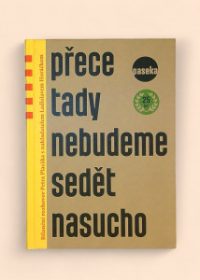 Přece tady nebudeme sedět nasucho