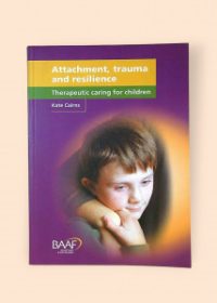 Attachment, trauma and resilience: Therapeutic caring for children