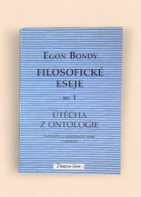 Filosofické eseje sv. 1: Útěcha z ontologie