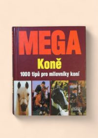 Mega - koně (1000 tipů pro milovníky koní)