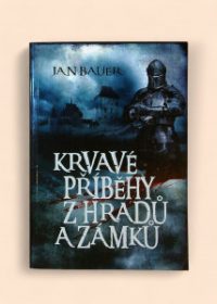 Krvavé příběhy z hradů a zámků