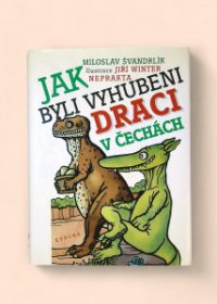 Jak byli vyhubeni draci v Čechách