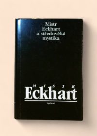 Mistr Eckhart a středověká mystika