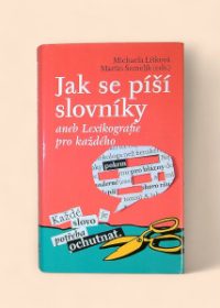 Jak se píší slovníky aneb Lexikografie pro každého