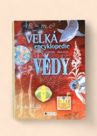 Velká encyklopedie vědy - fyzika, chemie, biologie