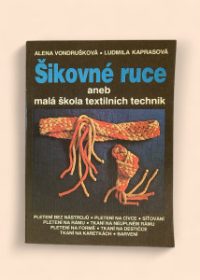 Šikovné ruce aneb Malá škola textilních technik