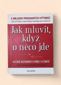 Jak mluvit, když o něco jde - klíčové rozhovory v práci i v životě