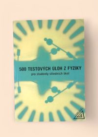 500 testových úloh z fyziky