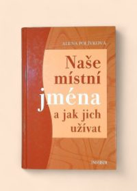 Naše místní jména a jak jich užívat