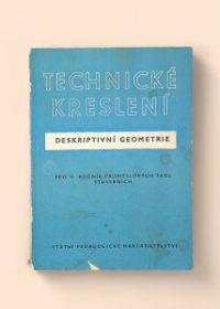 Technické kreslení - deskriptivní geometrie pro II. ročník průmyslových škol stavebních