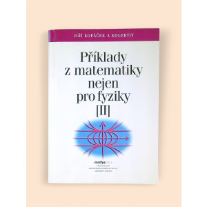 kopacek-jiri-priklady-z-matematiky-nejen-pro-fyziky-ii-2006-03.jpg Příklady z matematiky nejen pro fyziky II