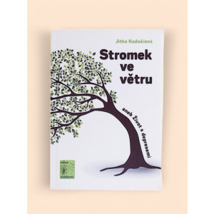 kadasiova-jitka-stromek-ve-vetru-aneb-zivot-s-depresemi-2018.jpg Stromek ve větru, aneb, Život s depresemi