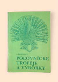 Pol´ovnícke trofeje a výrobky