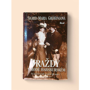 grossing-sigrid-maria-houbova-vera-vrazdy-v-rode-habsburskem-2003.jpg Vraždy v rodě Habsburském