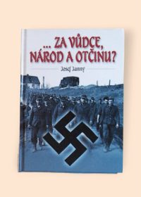 ...za vůdce, národ a otčinu?