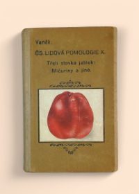 Čs. lidová pomologie X. - Třetí stovka jablek: Mičuriny a jiné