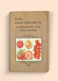 Lidová pomologie VIII. - Jahody, angrešty, rybízy, maliny, ostružiny