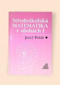 Středoškolská matematika v úlohách I