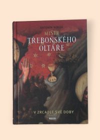 Mistr Třeboňského oltáře v zrcadle své doby