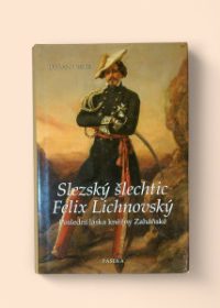 Slezský šlechtic Felix Lichnovský