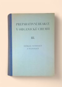 Preparativní reakce v organické chemii III.