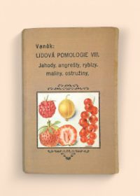 Lidová pomologie VIII. - Jahody, angrešty, rybízy, maliny, ostružiny