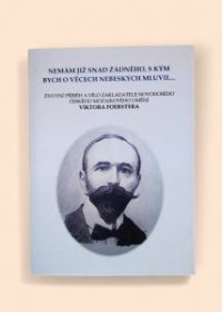 Nemám již snad žádného, s kým bych o věcech nebeských mluvil