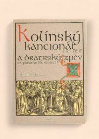 Kolínský kancionál z roku 1517 a bratrský zpěv na počátku 16. století