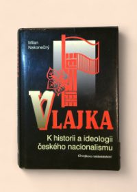Vlajka: K historii a ideologii českého nacionalismu