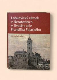Lobkovický zámek v Neratovicích v životě a díle Františka Palackého